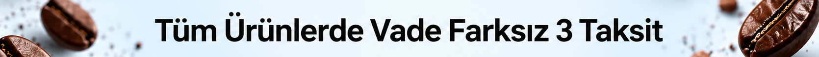 Tüm ürünlerde vade farksız 3 taksit